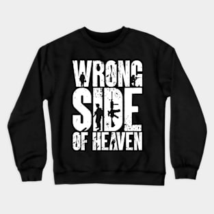 Wrong Side of Heaven Crewneck Sweatshirt